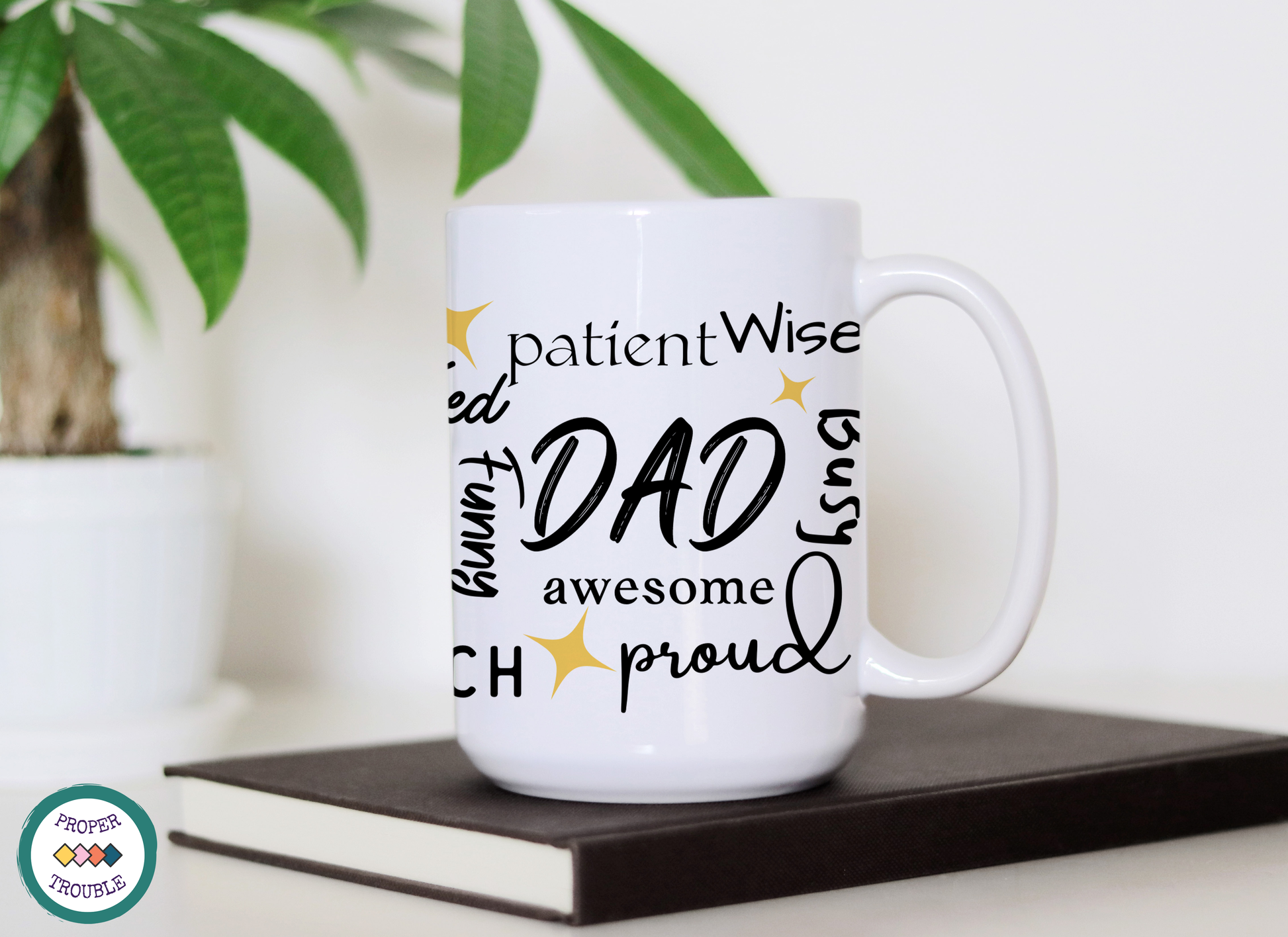 Dad - Patient, awesome, proud, funny wise, etc