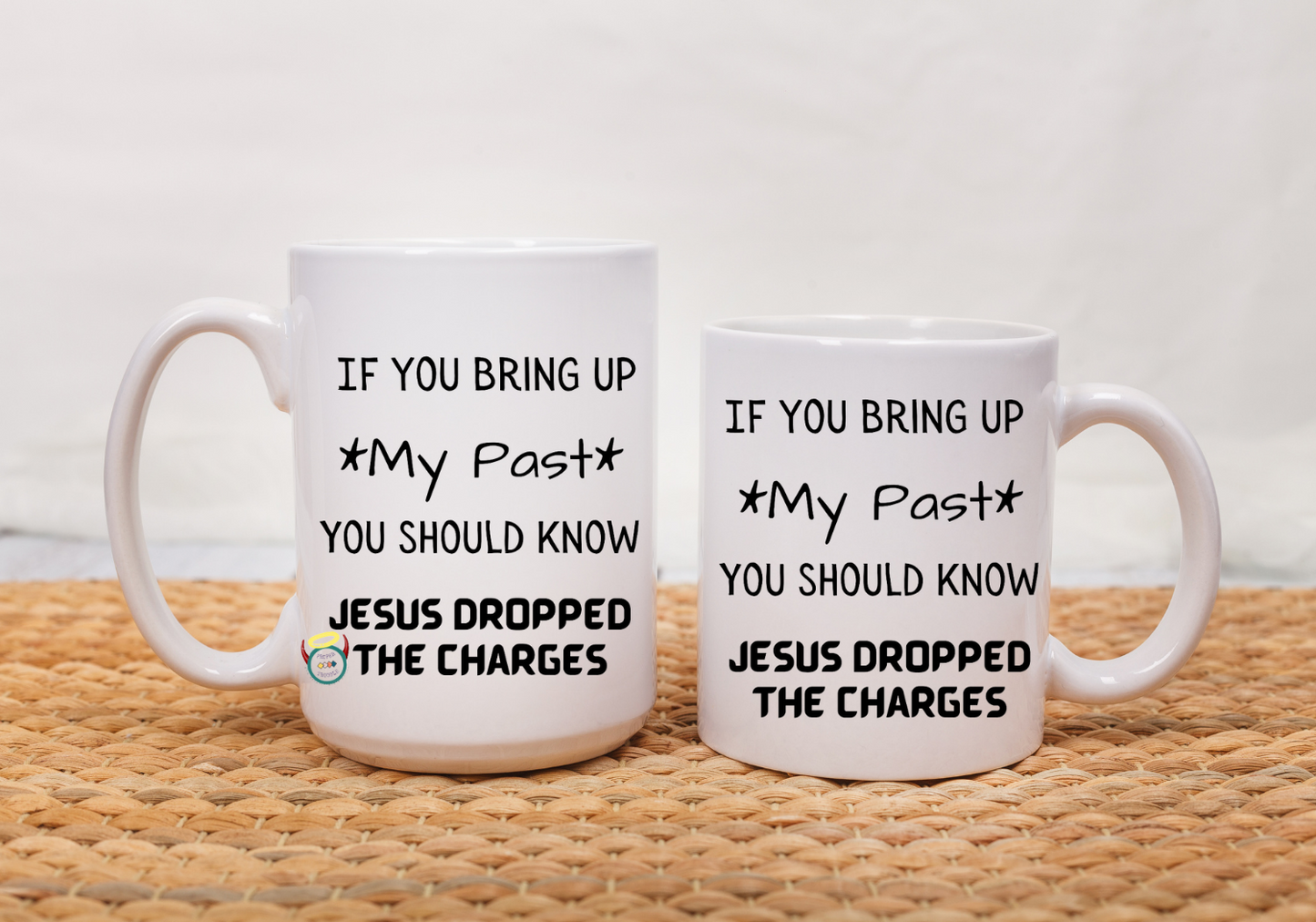 If You Bring up my Past You Should Know Jesus Dropped the Charges Coffee / Tea Mug