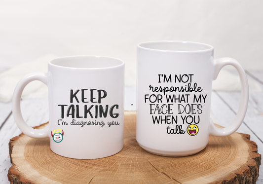 Keep Talking I'm Diagnosing You Coffee / Tea Mug