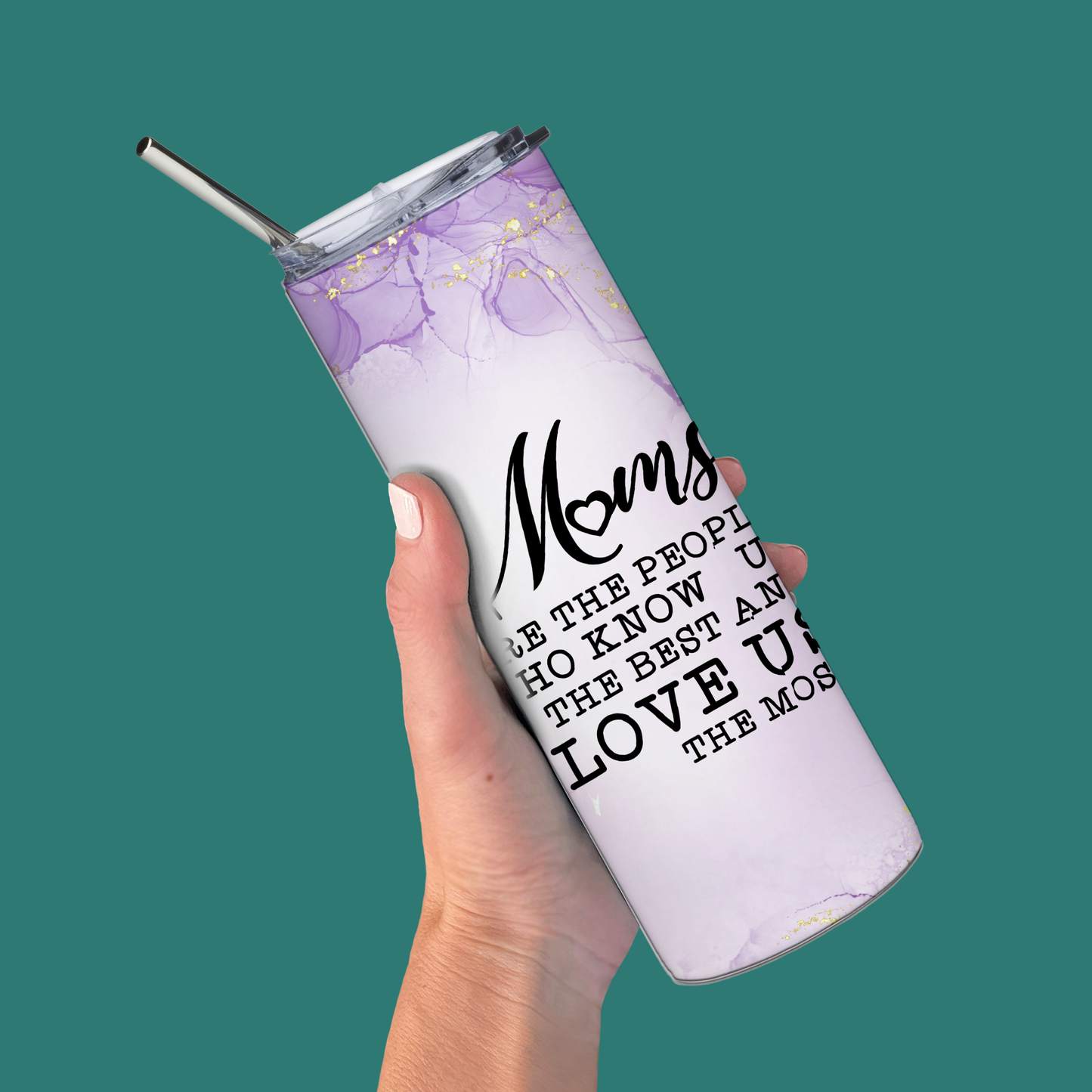 Moms Are The People Who Know Us The Best And Love Us The Most 20 Oz Tumbler