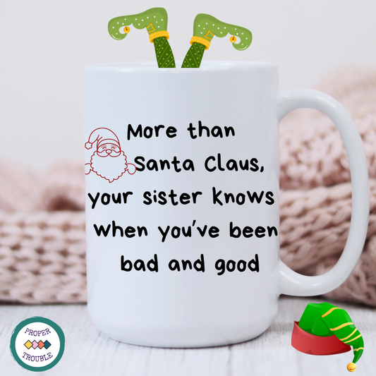 More Than Santa Claus Your Sister Knows When You've Been Bad and Good / Sweet but Twisted #candycane  Coffee / Tea Mug