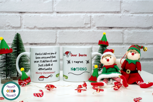 Santa told me you'd been good this year.  I told him it was just lack of opportunity / Dear Santa I regret NOTHING 11 oz Coffee/tea mug