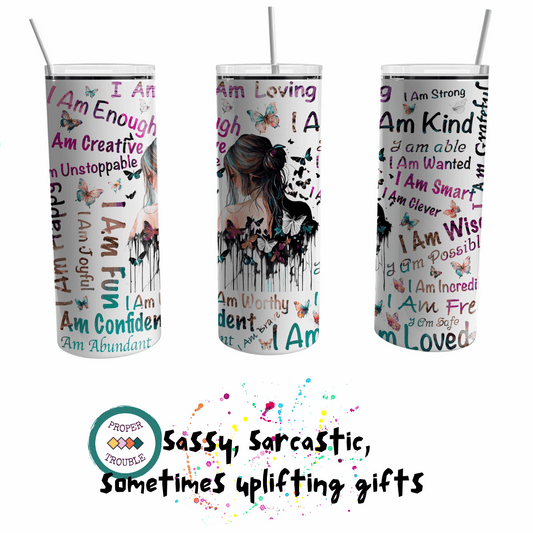 Affirmation 20 oz tumbler with a beautiful girl surrounded by butterflies and I Am affirmations Pink and Purple colors
