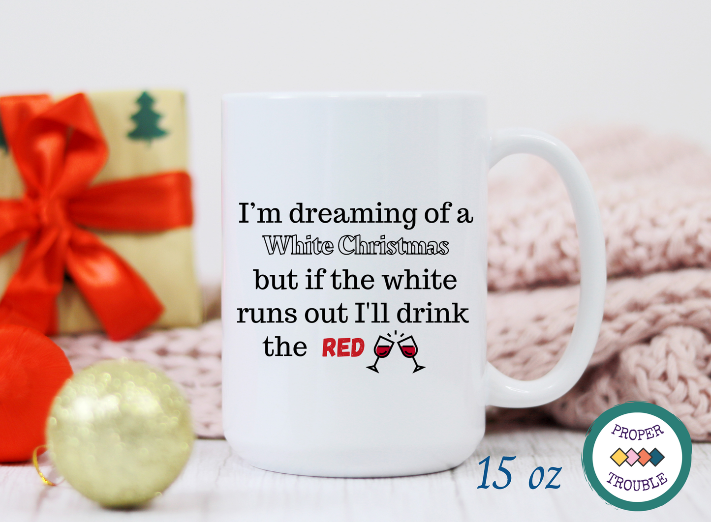 I'm Dreaming of a White Christmas but if the white runs out I'll drink the RED / Nice with a HINT of Naughty Coffee / Tea Mug