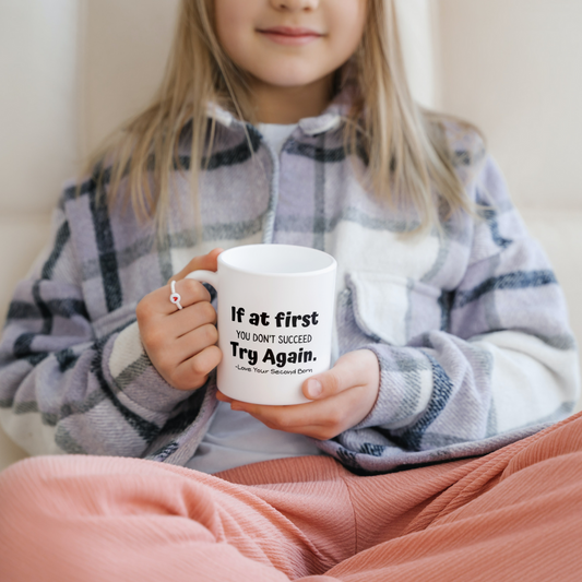 If At First You Don't Succeed Try Again.  Love Your Second Born Coffee / Tea Mug:
